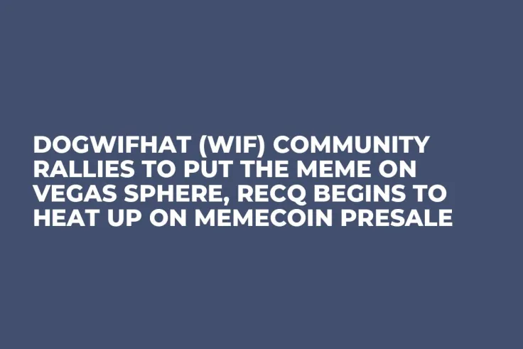 Dogwifhat (WIF) Community Rallies To Put The Meme On Vegas Sphere, RECQ Begins To Heat Up On Memecoin Presale