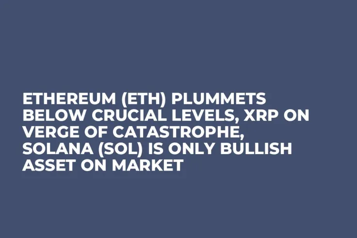 Ethereum (ETH) Plummets Below Crucial Levels, XRP on Verge of Catastrophe, Solana (SOL) Is Only Bullish Asset on Market
