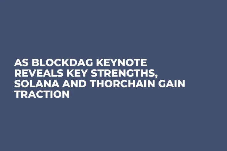 As BlockDAG Keynote Reveals Key Strengths, Solana and Thorchain Gain Traction