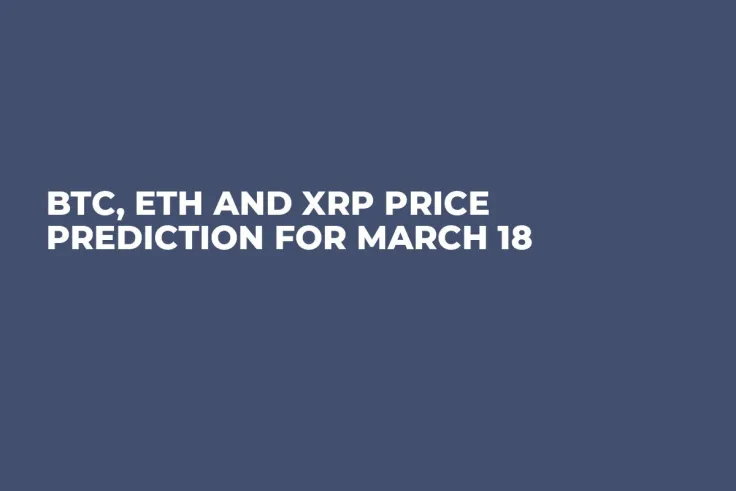 BTC, ETH and XRP Price Prediction for March 18