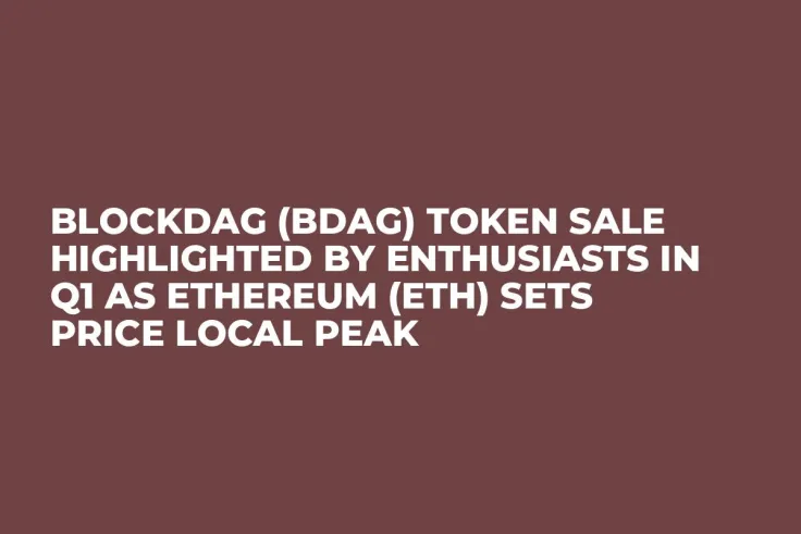 BlockDAG (BDAG) Token Sale Highlighted by Enthusiasts in Q1 as Ethereum (ETH) Sets Price Local Peak