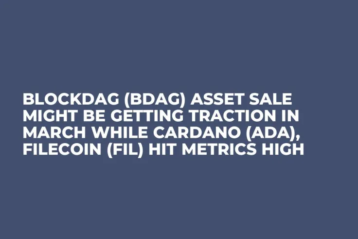 BlockDAG (BDAG) Asset Sale Might be Getting Traction in March while Cardano (ADA), Filecoin (FIL) Hit Metrics High
