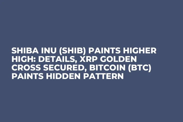 Shiba Inu (SHIB) Paints Higher High: Details, XRP Golden Cross Secured, Bitcoin (BTC) Paints Hidden Pattern