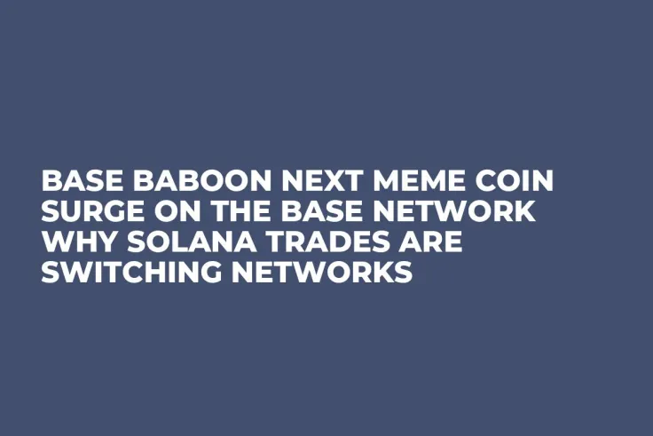 Base Baboon Next Meme Coin Surge on the Base Network Why Solana Trades are Switching Networks