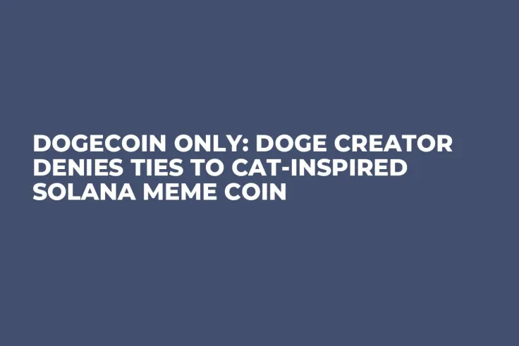 Dogecoin Only: DOGE Creator Denies Ties to Cat-Inspired Solana Meme Coin