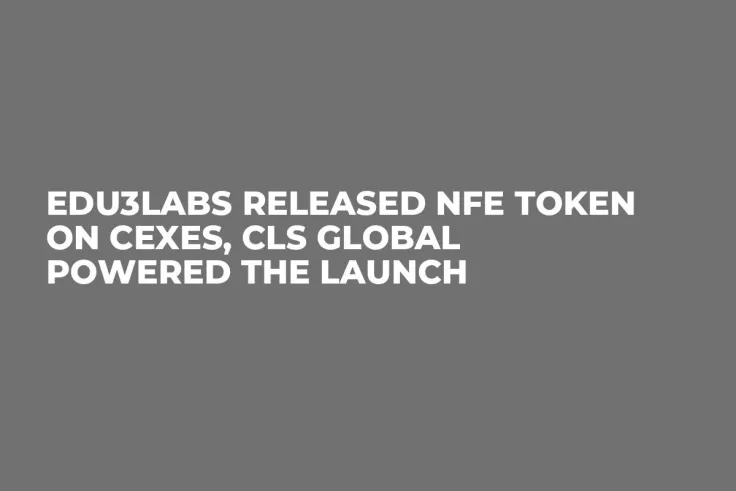 Edu3Labs Released NFE Token on CEXes, CLS Global Powered the Launch