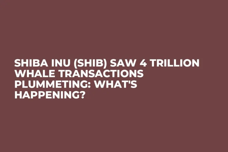 Shiba Inu (SHIB) Saw 4 Trillion Whale Transactions Plummeting: What's Happening?