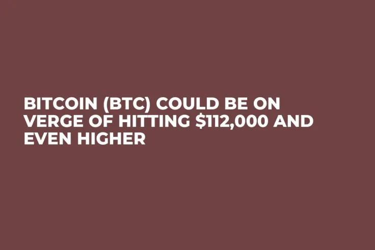 Bitcoin (BTC) Could Be on Verge of Hitting $112,000 and Even Higher