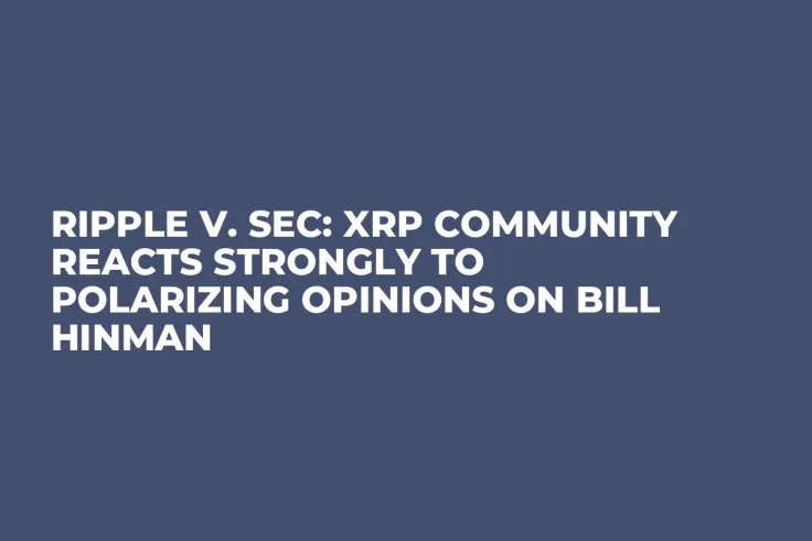 Ripple v. SEC: XRP Community Reacts Strongly to Polarizing Opinions on Bill Hinman
