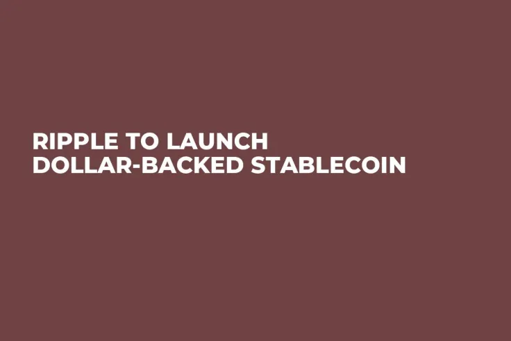 Ripple to Launch Dollar-Backed Stablecoin 