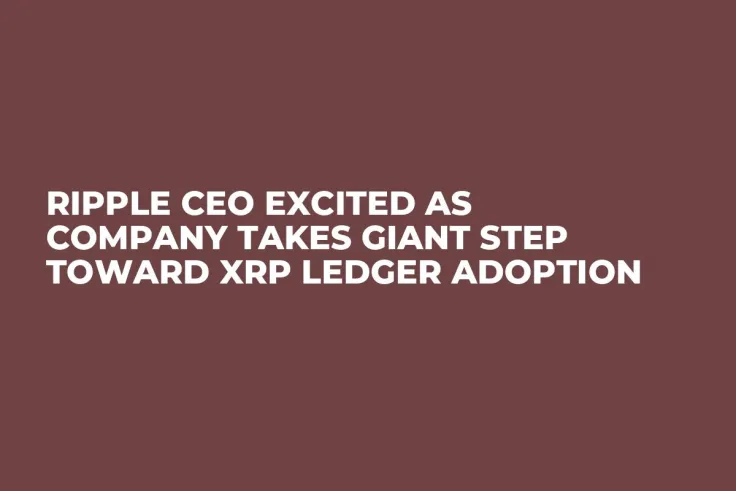 Ripple CEO Excited as Company Takes Giant Step Toward XRP Ledger Adoption