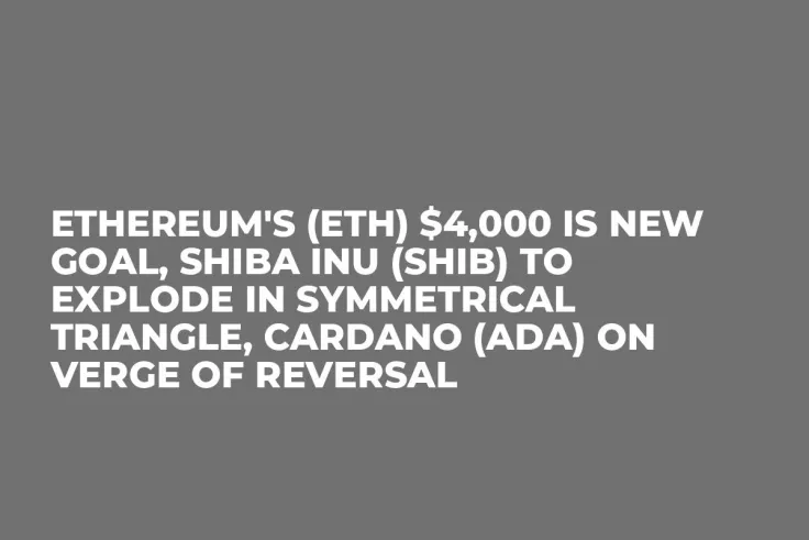 Ethereum's (ETH) $4,000 Is New Goal, Shiba Inu (SHIB) to Explode in Symmetrical Triangle, Cardano (ADA) on Verge of Reversal
