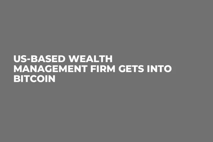 US-Based Wealth Management Firm Gets Into Bitcoin