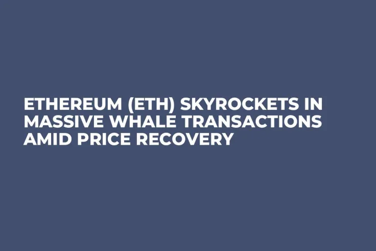Ethereum (ETH) Skyrockets in Massive Whale Transactions Amid Price Recovery