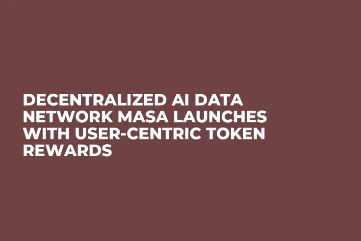 Decentralized AI Data Network Masa Launches With User-Centric Token Rewards