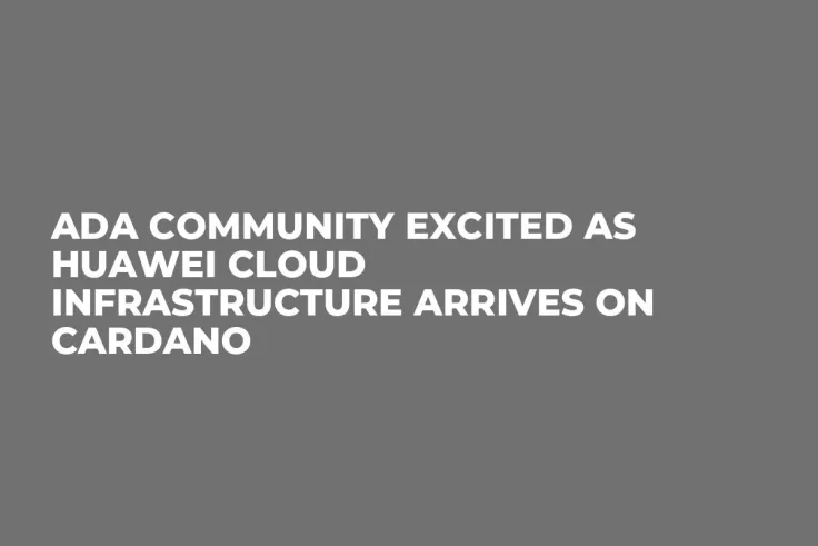 ADA Community Excited as Huawei Cloud Infrastructure Arrives on Cardano