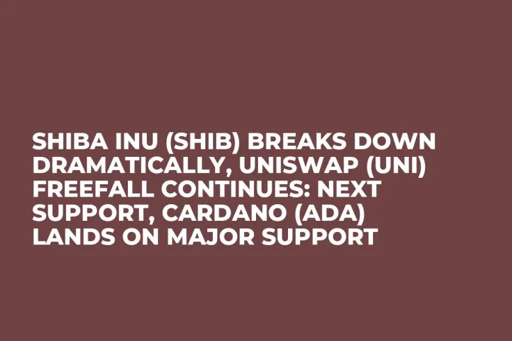 Shiba Inu (SHIB) Breaks Down Dramatically, Uniswap (UNI) Freefall Continues: Next Support, Cardano (ADA) Lands on Major Support