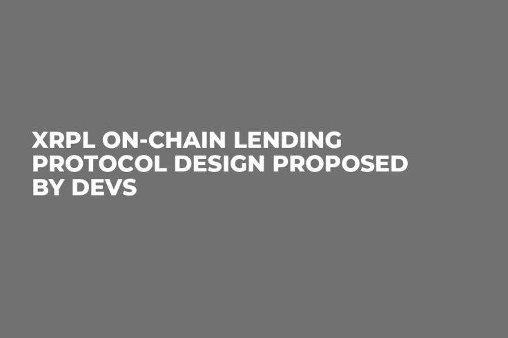 XRPL On-Chain Lending Protocol Design Proposed by Devs