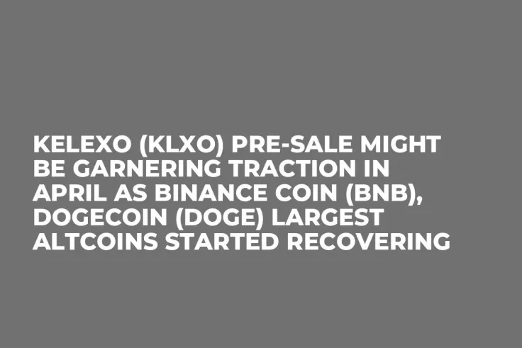 Kelexo (KLXO) Pre-Sale Might be Garnering Traction in April as Binance Coin (BNB), Dogecoin (DOGE) Largest Altcoins Started Recovering