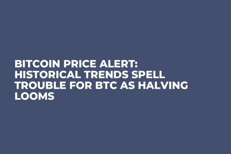 Bitcoin Price Alert: Historical Trends Spell Trouble for BTC as Halving Looms