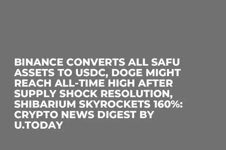 Binance Converts All SAFU Assets to USDC, DOGE Might Reach All-Time High After Supply Shock Resolution, Shibarium Skyrockets 160%: Crypto News Digest by U.Today