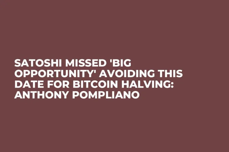 Satoshi Missed 'Big Opportunity' Avoiding This Date for Bitcoin Halving: Anthony Pompliano