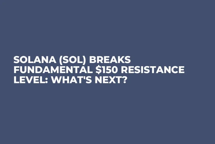 Solana (SOL) Breaks Fundamental $150 Resistance Level: What's Next?