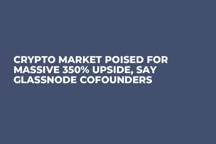 Crypto Market Poised for Massive 350% Upside, Say Glassnode Cofounders