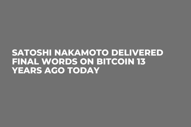Satoshi Nakamoto Delivered Final Words on Bitcoin 13 Years Ago Today