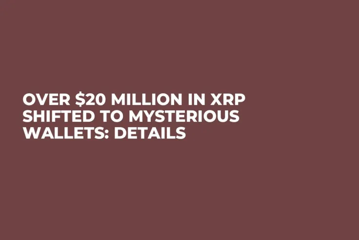 Over $20 Million in XRP Shifted to Mysterious Wallets: Details