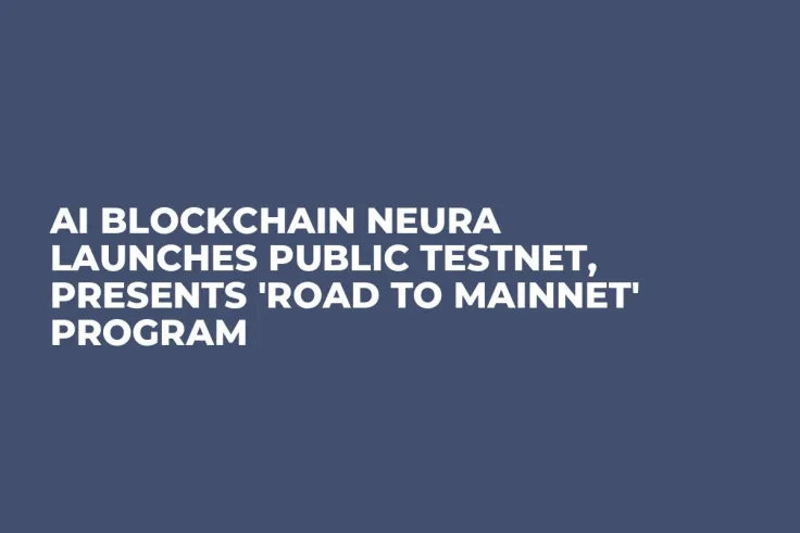 AI Blockchain Neura Launches Public Testnet, Presents 'Road to Mainnet' Program