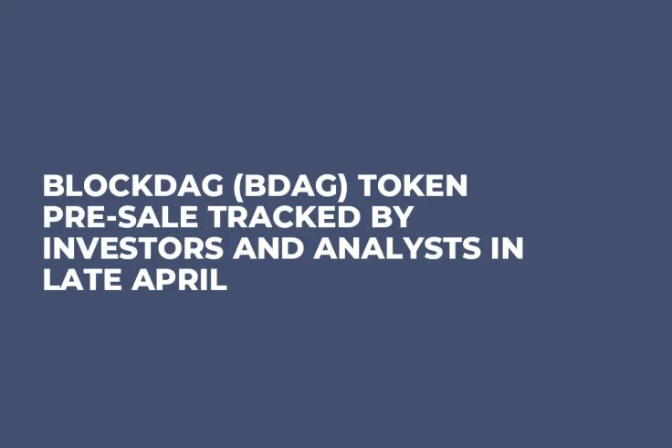 BlockDAG (BDAG) Token Pre-Sale Tracked by Investors and Analysts in Late April