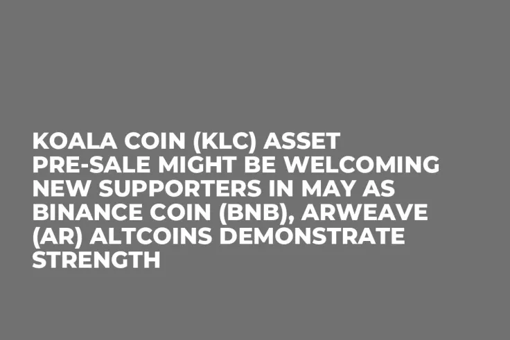 Koala Coin (KLC) Asset Pre-Sale Might be Welcoming New Supporters in May as Binance Coin (BNB), Arweave (AR) Altcoins Demonstrate Strength