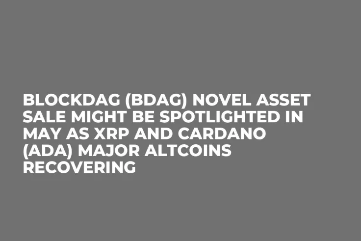 BlockDAG (BDAG) Novel Asset Sale Might be Spotlighted in May as XRP and Cardano (ADA) Major Altcoins Recovering