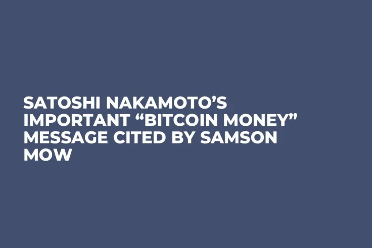 Satoshi Nakamoto’s Important “Bitcoin Money” Message Cited by Samson Mow