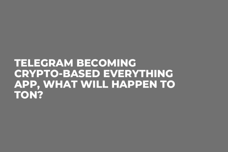 Telegram Becoming Crypto-Based Everything App, What Will Happen to TON?