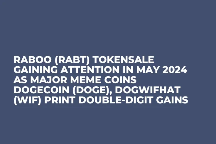 Raboo (RABT) Tokensale Gaining Attention in May 2024 as Major Meme Coins Dogecoin (DOGE), Dogwifhat (WIF) Print Double-Digit Gains