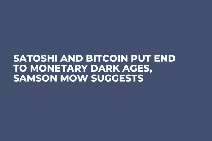 Satoshi and Bitcoin Put End to Monetary Dark Ages, Samson Mow Suggests