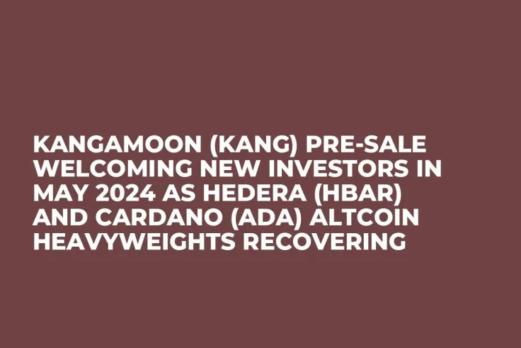 KangaMoon (KANG) Pre-Sale Welcoming New Investors in May 2024 as Hedera (HBAR) and Cardano (ADA) Altcoin Heavyweights Recovering