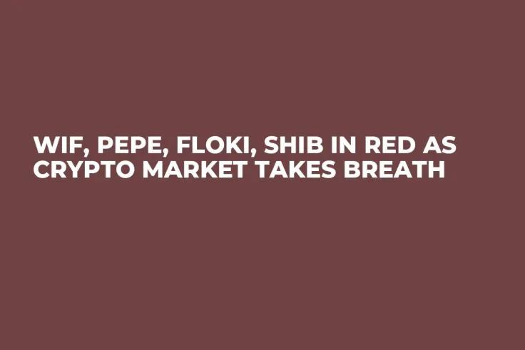 WIF, PEPE, FLOKI, SHIB in Red as Crypto Market Takes Breath