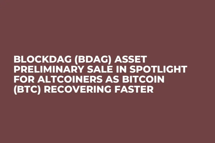 BlockDAG (BDAG) Asset Preliminary Sale in Spotlight for Altcoiners as Bitcoin (BTC) Recovering Faster 