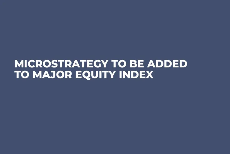 MicroStrategy to Be Added to Major Equity Index
