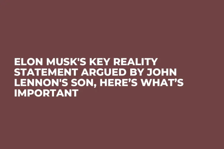 Elon Musk's Key Reality Statement Argued by John Lennon's Son, Here’s What’s Important