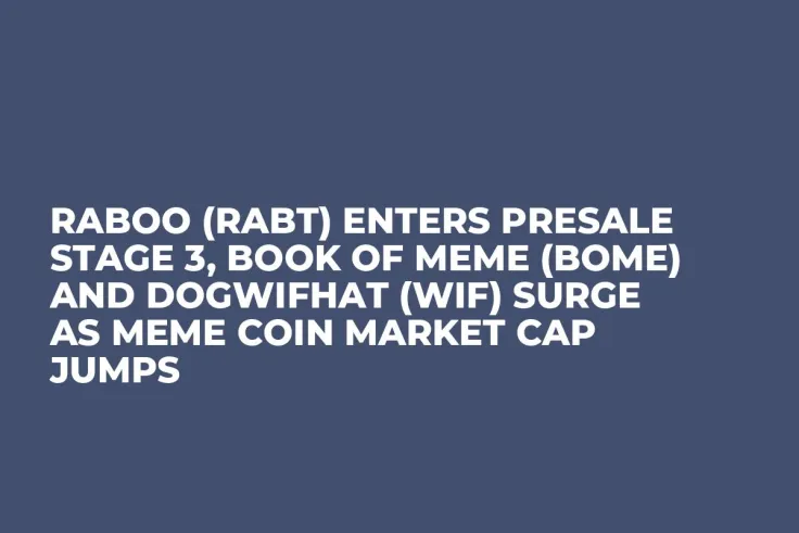 Raboo (RABT) Enters Presale Stage 3, Book of Meme (BOME) and Dogwifhat (WIF) Surge as Meme Coin Market Cap Jumps