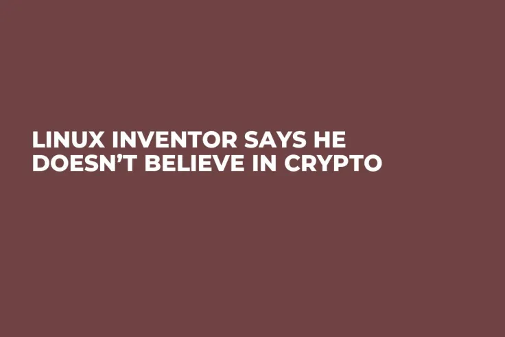 Linux Inventor Says He Doesn’t Believe in Crypto