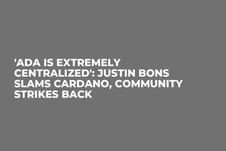 'ADA Is Extremely Centralized': Justin Bons Slams Cardano, Community Strikes Back