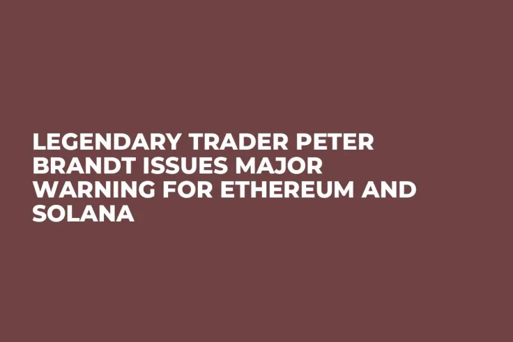 Legendary Trader Peter Brandt Issues Major Warning for Ethereum and Solana