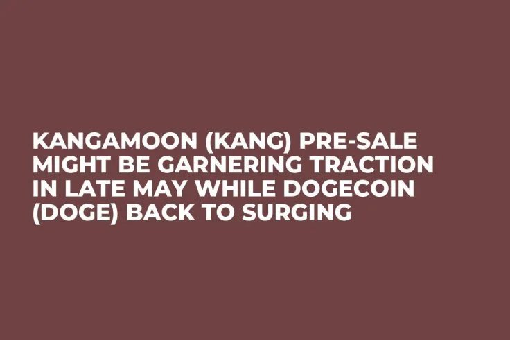 Kangamoon (KANG) Pre-Sale Might be Garnering Traction in Late May while Dogecoin (DOGE) Back to Surging