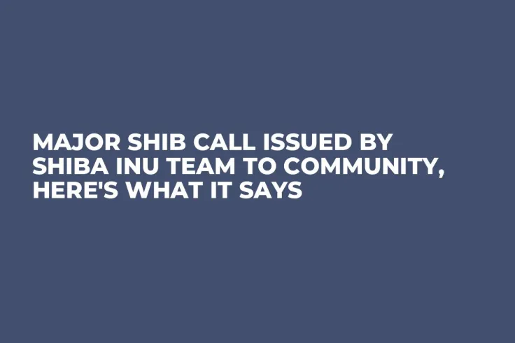 Major SHIB Call Issued by Shiba Inu Team to Community, Here's What It Says