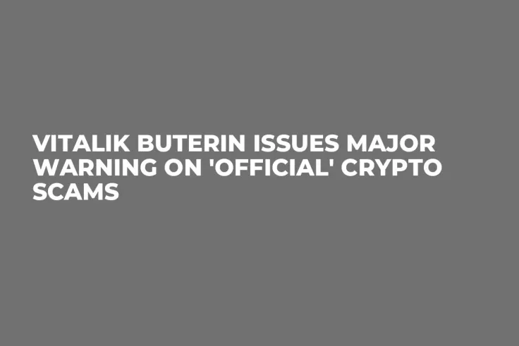 Vitalik Buterin Issues Major Warning on 'Official' Crypto Scams